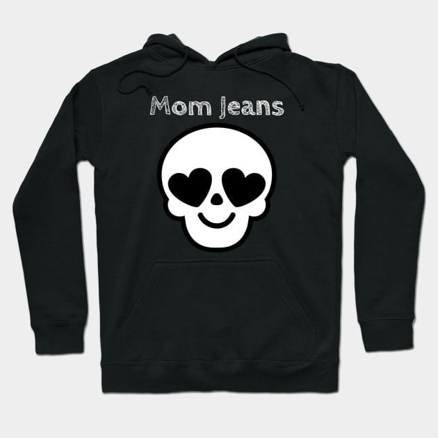 Mom Jeans / Skull Love Style Hoodie by bentoselon